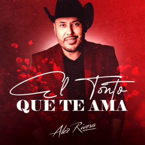 El Tonto Que Te Ama | Boomplay Music