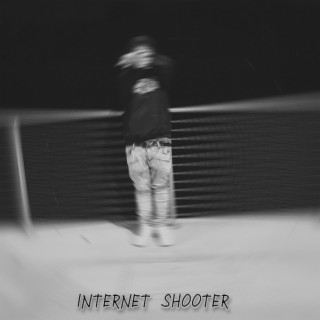 INTERNET SHOOTER lyrics | Boomplay Music