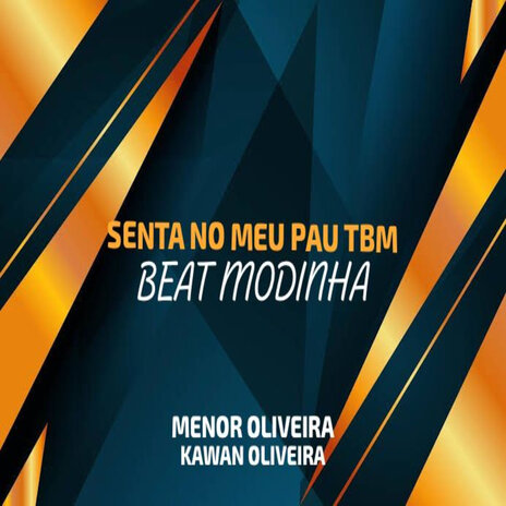 Senta no Meu Pau Tbm Beat Modinha ft. KAWAN OLIVEIRA & Kawan Pitanga | Boomplay Music