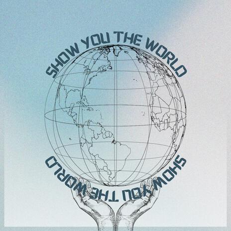 SHOW YOU THE WORLD