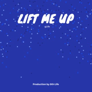 Lift Me Up