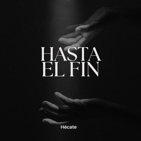 Hasta El Fin | Boomplay Music