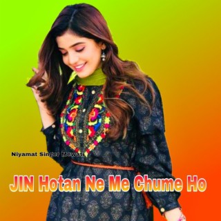 Jin Hotan Ne Me Chume Ho