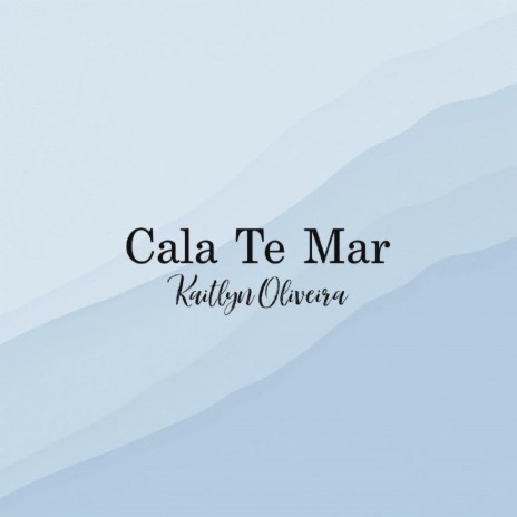 Cala Te Mar | Boomplay Music