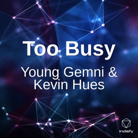 Too Busy ft. Kevin Hues | Boomplay Music