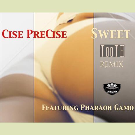 Sweet TooTH (Remix) ft. Pharaoh Gamo | Boomplay Music