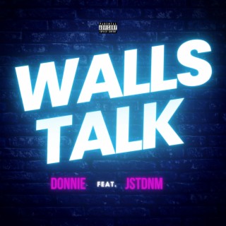 Walls Talk ft. Jstdnm lyrics | Boomplay Music