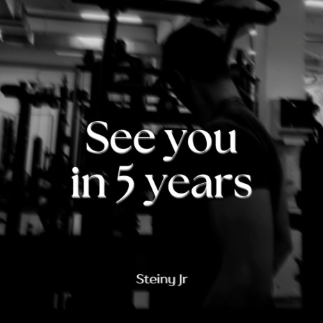 See you in 5 years | Boomplay Music