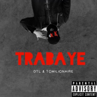 Trabaye ft. DTL & Tomilionaire lyrics | Boomplay Music