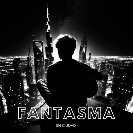 Fantasma En Ciudad | Boomplay Music