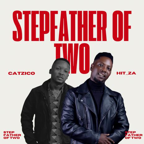 Stepfather Of Two ft. Catzico | Boomplay Music