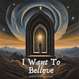 I Want To Believe