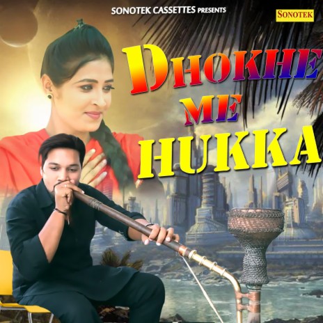 Dhokhe Me Hukka | Boomplay Music