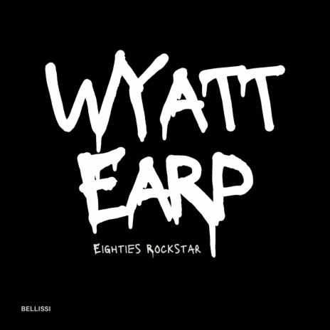 Wyatt Earp (Eighties Rockstar) | Boomplay Music