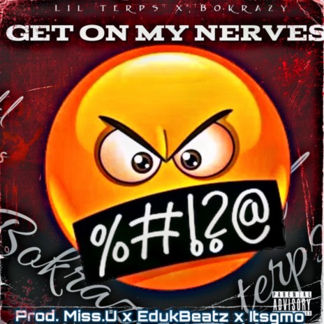 Get On My Nerves ft. BoKrazy | Boomplay Music