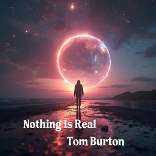 Nothing Is Real