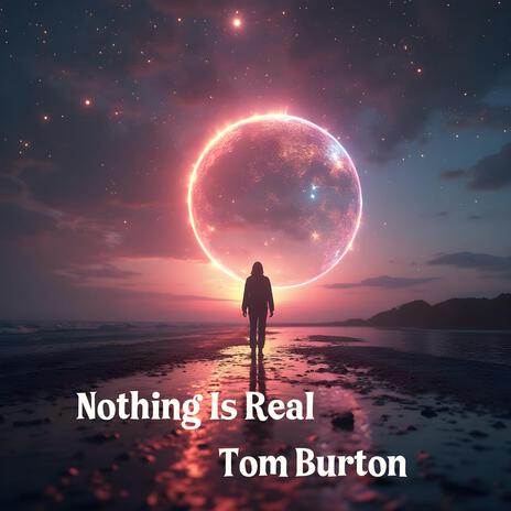 Nothing Is Real | Boomplay Music