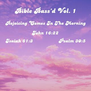 Bible Bass'd Vol. 1 (Rejoicing Comes In The Morning)