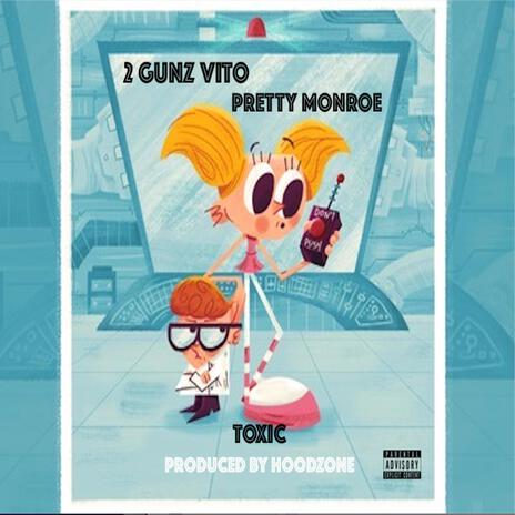 Toxic ft. Pretty Monroe