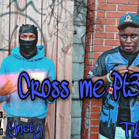 Cross me Pt. 3 ft. YNETY