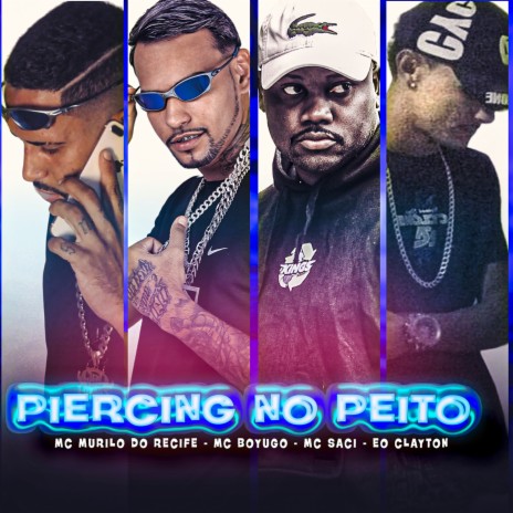 Piercing no Peito ft. Mc Murilo do Recife, EO CLAYTON, Mc saci & Apelão no Beat | Boomplay Music