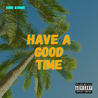 Have A Good Time lyrics | Boomplay Music