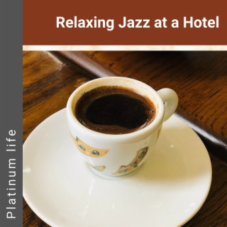 Relaxing Jazz at a Hotel