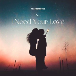 I Need Your Love