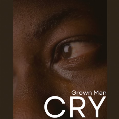 Grown Man CRY | Boomplay Music