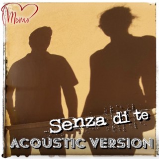 Senza di te (Acoustic Version) lyrics | Boomplay Music