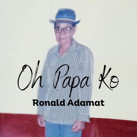 Oh Papa Ko | Boomplay Music