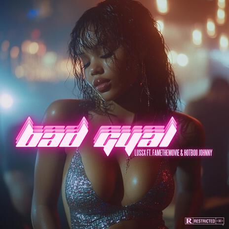 Bad Gyal ft. FAMEtheMOVIE & Hotboii Johnny | Boomplay Music