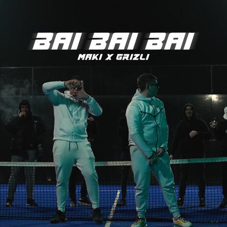 BAI BAI BAI ft. Grizli | Boomplay Music