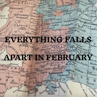 Everything Falls Apart In February