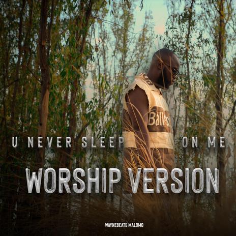 U Never Sleep on Me (Worship Version) | Boomplay Music