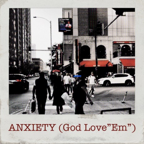 Anxiety (God Love Em) ft. Walker Chain | Boomplay Music