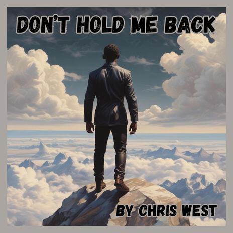 Don't Hold Me Back ft. Cavanaugh Mims | Boomplay Music