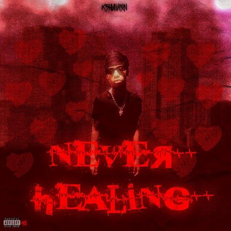 Never Healing | Boomplay Music