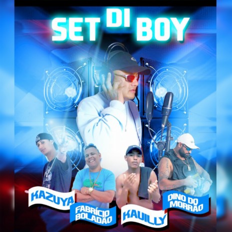 Set di boy ft. MC Fabricio Boladao, MC Kauilly, Mc Dino do Morrão & MC Boy da Baixada | Boomplay Music