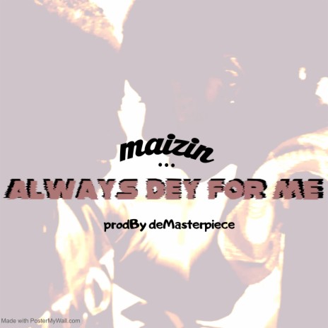 Always Dey for Me | Boomplay Music