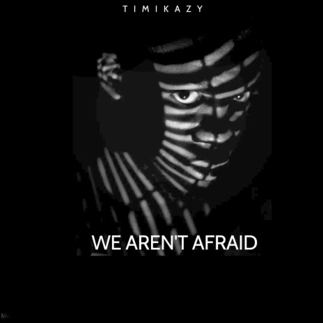 We Aren't Afraid | Boomplay Music