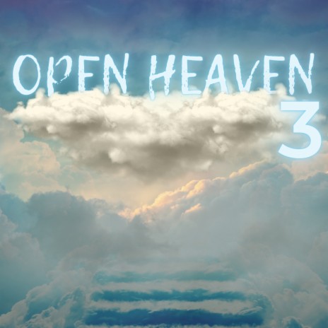 Open heaven 3 | Boomplay Music