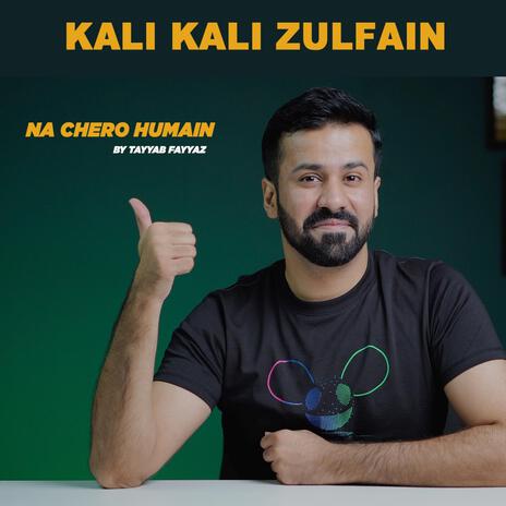 KALI KALI ZULFAIN (NA CHERO HUMAIN) | Boomplay Music