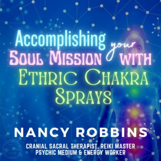Unleashing Your Soul's Mission: Harnessing the Power of Etheric Chakra Sprays