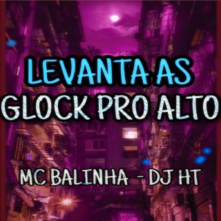 levanta as glock pro alto