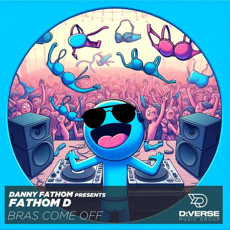 Bras Come Off (Radio Edit) ft. Fathom D | Boomplay Music