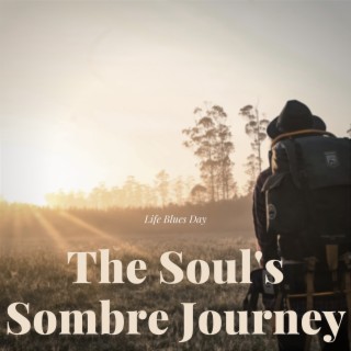 The Soul's Sombre Journey