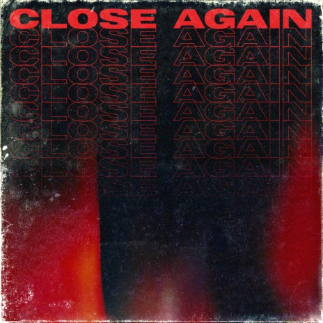 Close Again | Boomplay Music