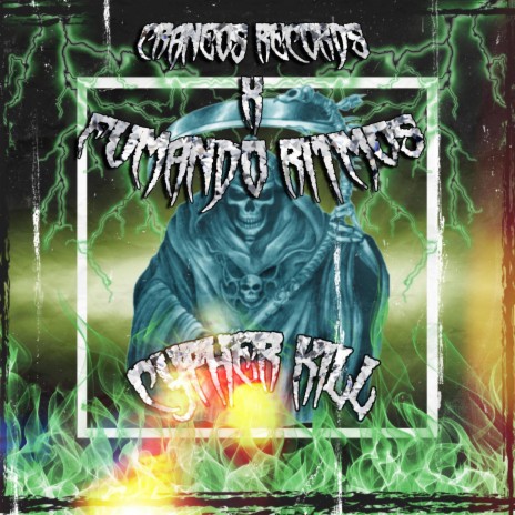 Cypher Kill ft. Fumando Ritmos & Cráneos Records | Boomplay Music