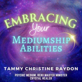 Embracing Your Mediumship Abilities: Unleashing Your Intuition